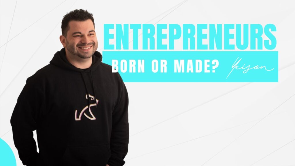 are entrepreneurs born or made